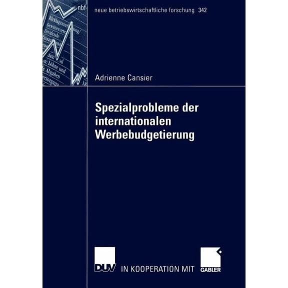 Neue Betriebswirtschaftliche Forschung ( Spezialprobleme Der Internationalen Werbebudgetierung, Book 342, (Paperback)