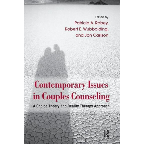 Routledge Family Therapy and Counseling Contemporary Issues in Couples Counseling: A Choice Theory and Reality Therapy Approach, (Paperback)