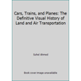 thumbnail image 1 of Pre-Owned Cars, Trains, and Planes: The Definitive Visual History of Land and Air Transportation (Hardcover) 1465447601 9781465447609, 1 of 1
