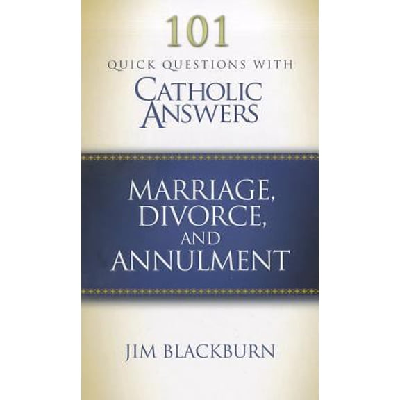 Pre-Owned 101 Quick Questions With Catholic Answers: Marriage, Divorce, and Annulment (Paperback) 1933919426 9781933919423