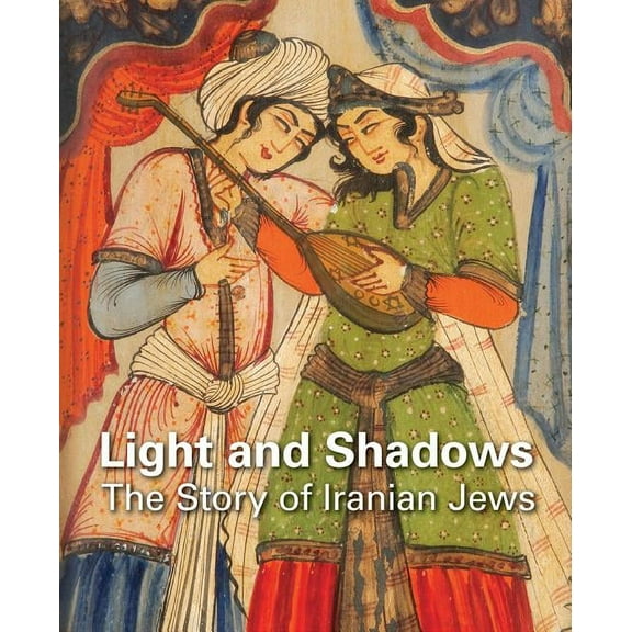 Light and Shadows: The Story of Iranian Jews (Hardcover)