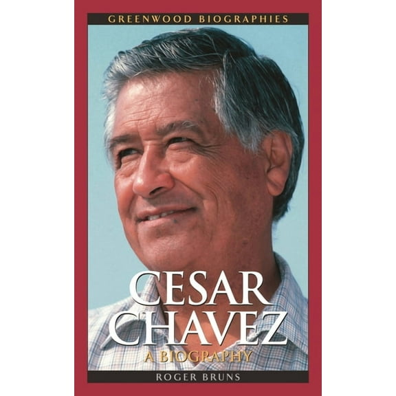 Greenwood Biographies Cesar Chavez: A Biography, (Hardcover)