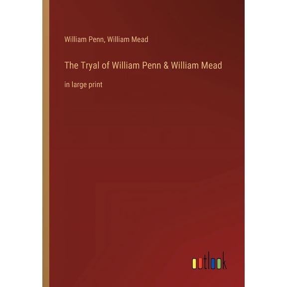 The Tryal of William Penn & William Mead (Paperback)