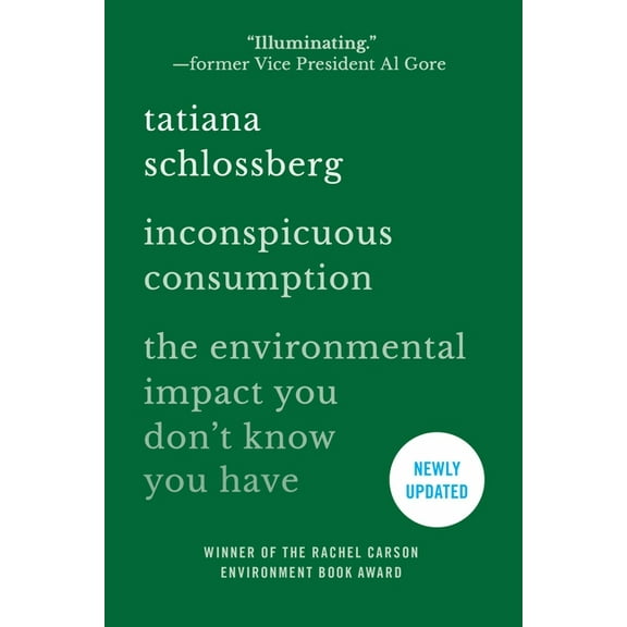 Inconspicuous Consumption: The Environmental Impact You Don't Know You Have, (Paperback)