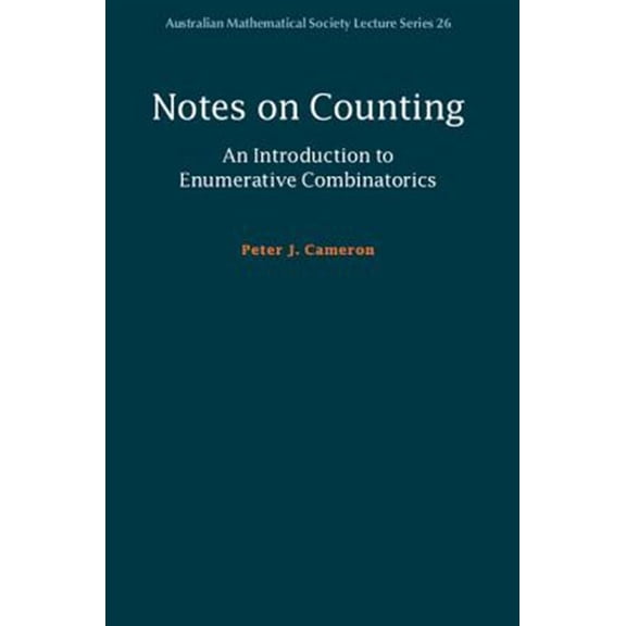 Pre-Owned Australian Mathematical Society Lecture Notes on Counting: An Introduction to Enumerative Combinatorics, Book 26, (Paperback)