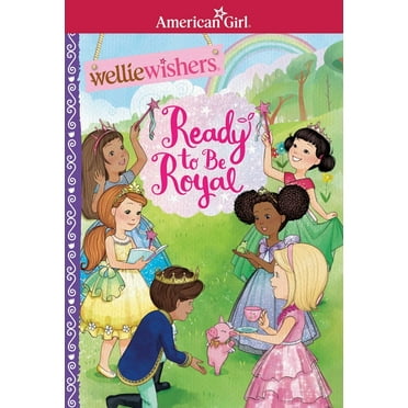 American Girl(r) Welliewishers(tm) Ready to Be Royal, (Paperback)