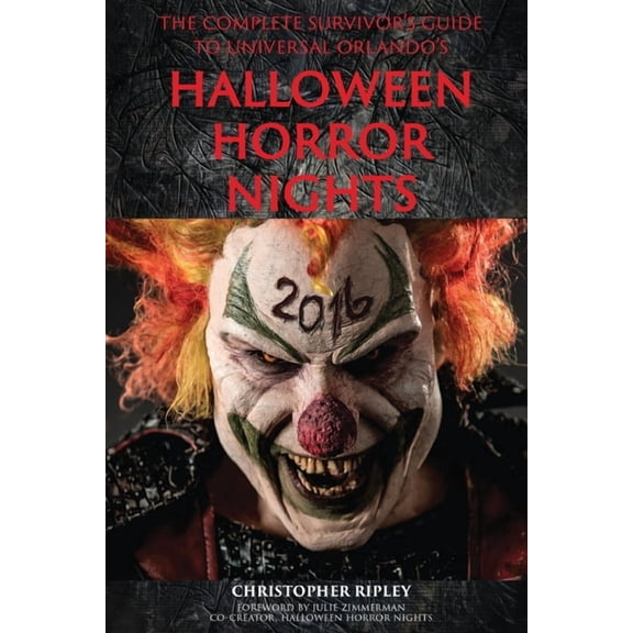 The Complete Survivor's Guide to Universal Orlando's Halloween Horror Nights, (Paperback)
