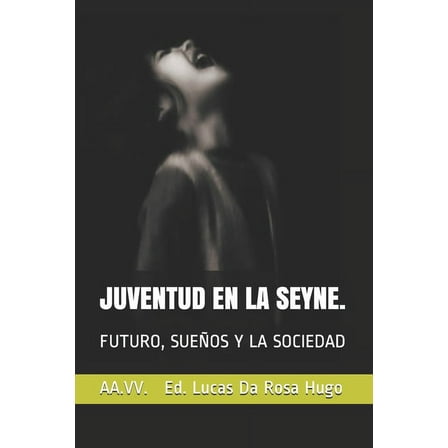 Juventud En La Seyne.: Futuro, Sueños Y La Sociedad (Paperback)