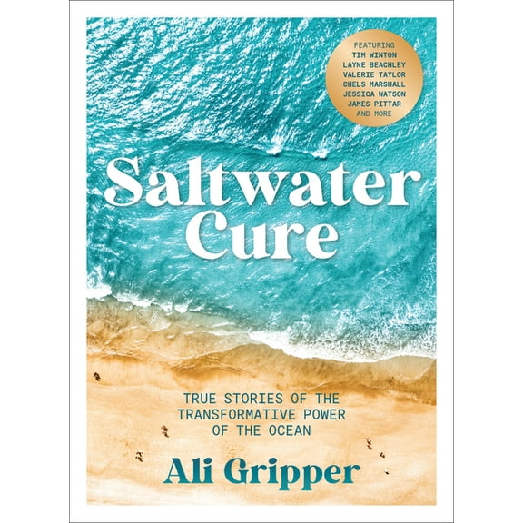 Saltwater Cure: True Stories of the Transformative Power of the Ocean, (Paperback)