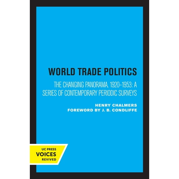 World Trade Policies: The Changing Panorama, 1920-1953: A Series of Contemporary Periodic Surveys, (Paperback)