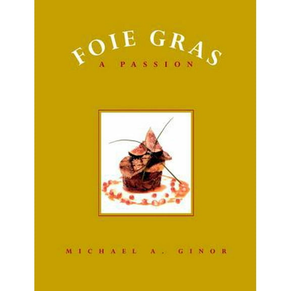 Pre-Owned Foie Gras: A Passion (Hardcover) 0471293180 9780471293187