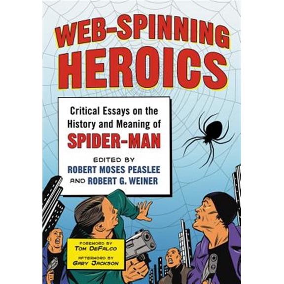 Pre-Owned Web-Spinning Heroics: Critical Essays on the History and Meaning of Spider-man Paperback