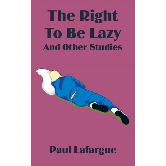 The Right to Be Lazy and Other Studies (Paperback)