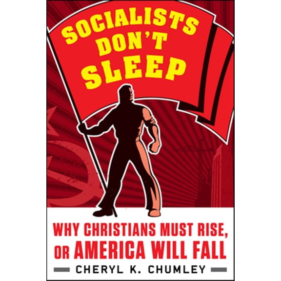 Pre-Owned Socialists Don't Sleep: Christians Must Rise or America Will Fall (Hardcover) 1630061476 9781630061470