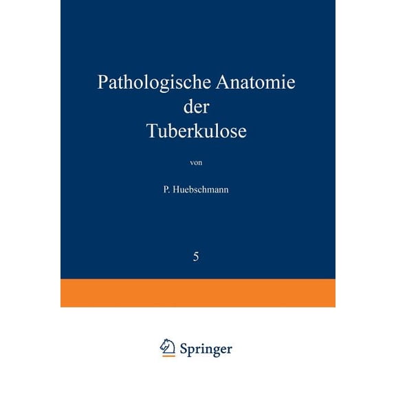 Die Tuberkulose Und Ihre Grenzgebiete in Pathologische Anatomie Der Tuberkulose, Book 5, (Paperback)
