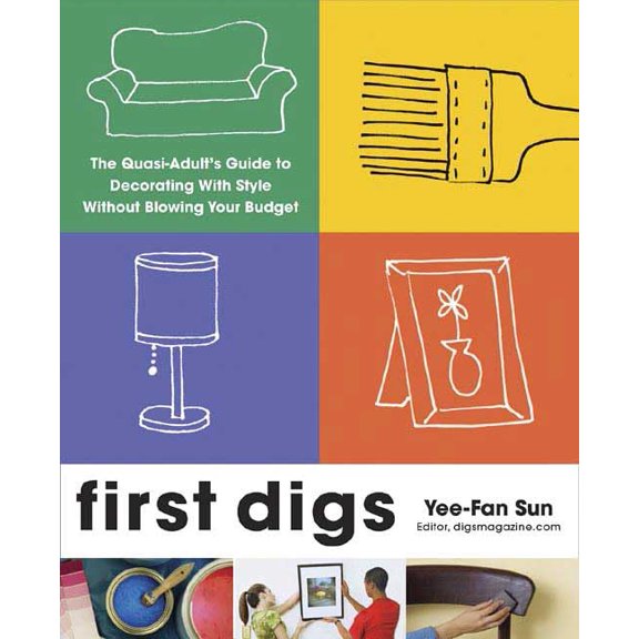 Pre-Owned First Digs: The Quasi-Adult's Guide to Decorating with Style---Without Blowing Your Budget (Paperback) by Yee-Fan Sun