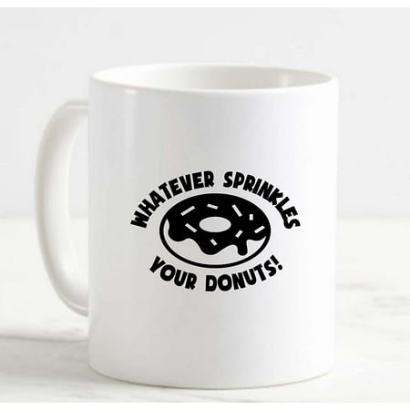 

Coffee Mug Whatever Sprinkles Your Donuts! Funny Food Sweets White Cup Funny Gifts for work office him her