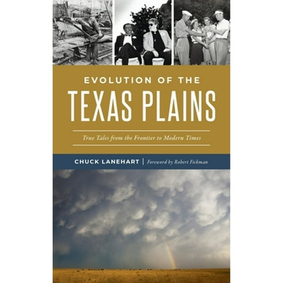 American Chronicles: Evolution of the Texas Plains: True Tales from the Frontier to Modern Times (Hardcover)