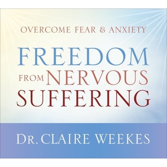Pre-Owned Freedom from Nervous Suffering: Overcome Fear & Anxiety (Audiobook) by Dr. Claire Weekes, Claire Weekes