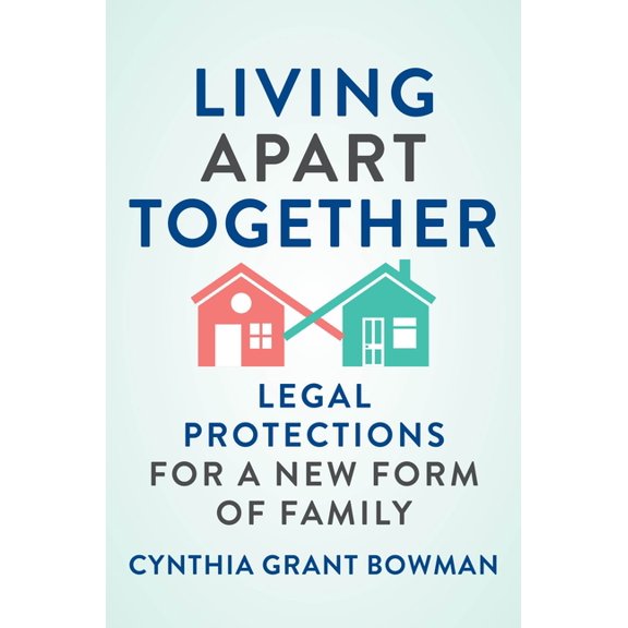 Families, Law, and Society Living Apart Together: Legal Protections for a New Form of Family, Book 29, (Hardcover)