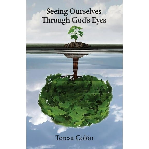 Seeing Ourselves Through God's Eyes, (Paperback)