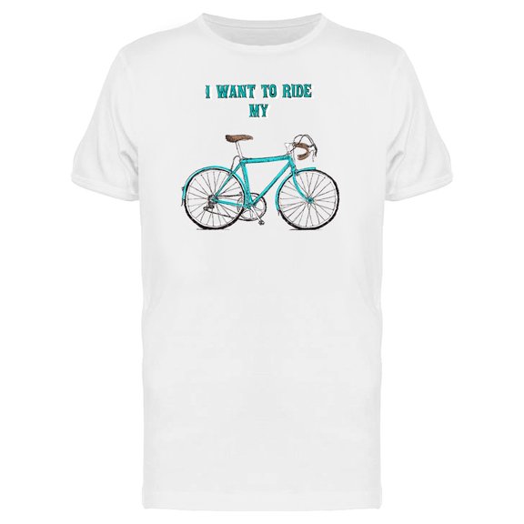 I Want To Ride My Bike Graphic Tee Men's -Image by Shutterstock
