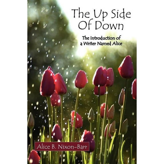 Up Side of Down : The Introduction of a Writer Named Alice