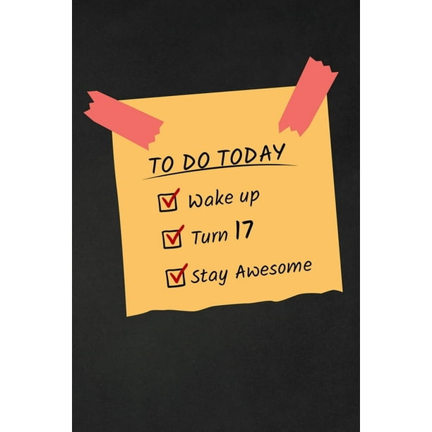 To Do Today Wake Up Turn 17 Stay Awesome 17 Years Old Funny Gift For to-do-today-wake-up-turn-17-stay-awesome-17-years-old-funny-gift-for