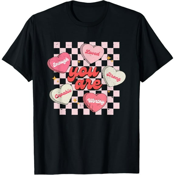 You Are Loved Worthy Enough Candy Heart Teacher Valentine T-Shirt Tee