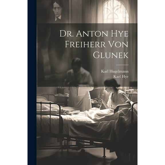Dr. Anton Hye Freiherr Von Glunek (Paperback)