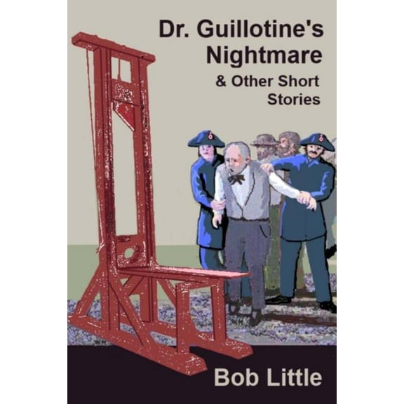 Dr. Guillotine's Nightmare & Other Short Stories, (Paperback)