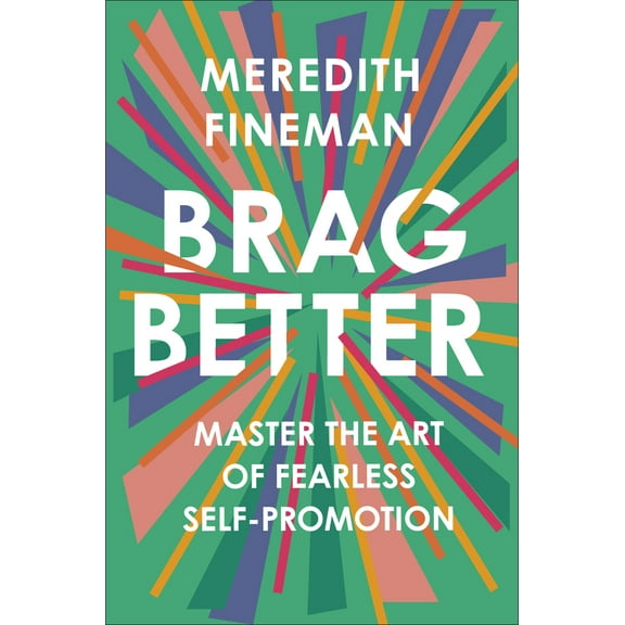 Pre-Owned Brag Better: Master the Art of Fearless Self-Promotion (Hardcover) 0593086813 9780593086810