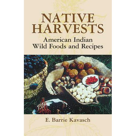Native Harvests : American Indian Wild Foods and