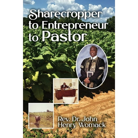 Sharecropper to Entrepreneur to Pastor, (Paperback)
