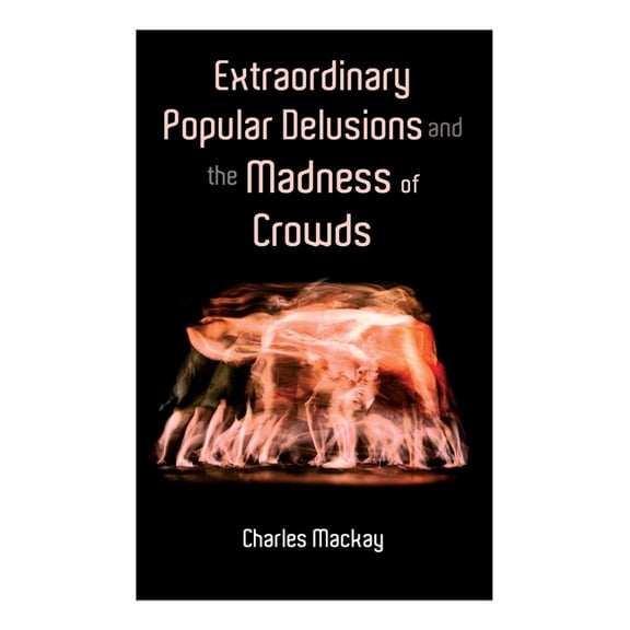 Extraordinary Popular Delusions and the Madness of Crowds: Vol.1-3, (Paperback)