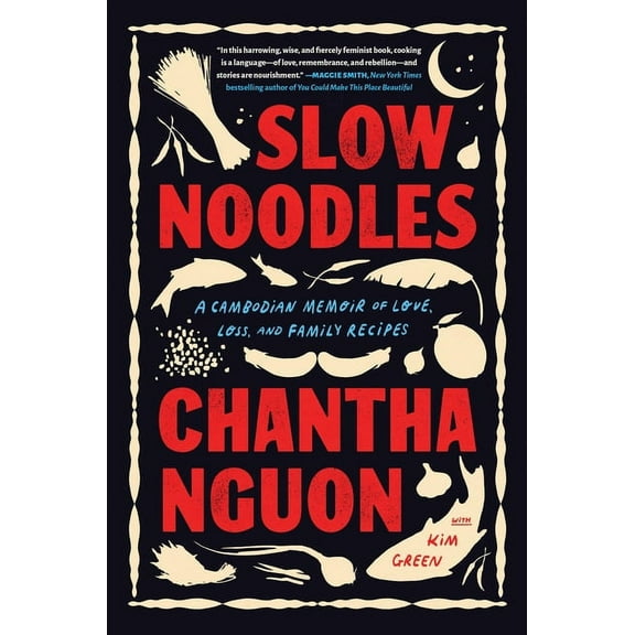 Slow Noodles: A Cambodian Memoir of Love, Loss, and Family Recipes, (Hardcover)