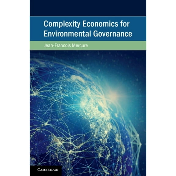 Cambridge Studies on Environment, Energy Complexity Economics for Environmental Governance, (Paperback)