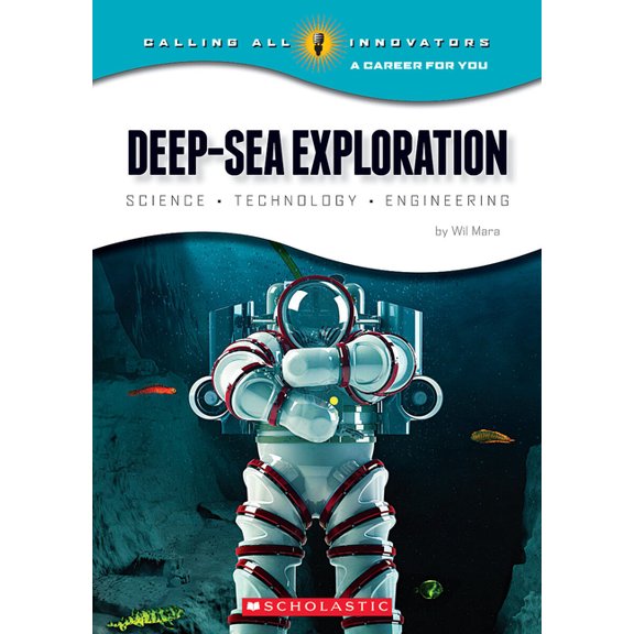 Calling All Innovators: A Career for You Deep-Sea Exploration: Science, Technology, Engineering (Calling All Innovators: A Career for You), (Paperback)
