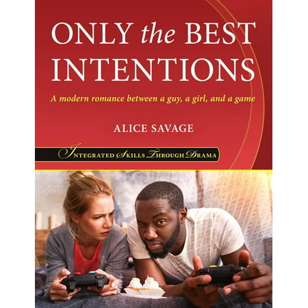 Only the Best Intentions : A Modern Romance Between a Guy, a Girl, and a (Best Game Scripting Language)