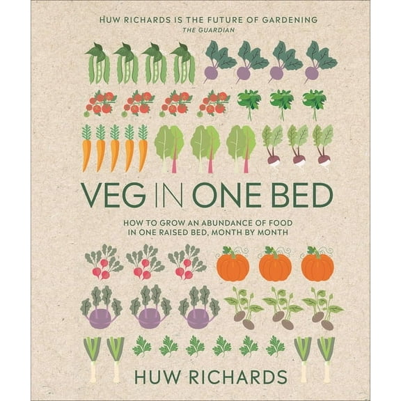 Veg in One Bed New Edition : How to Grow an Abundance of Food in One Raised Bed, Month by Month (Hardcover)
