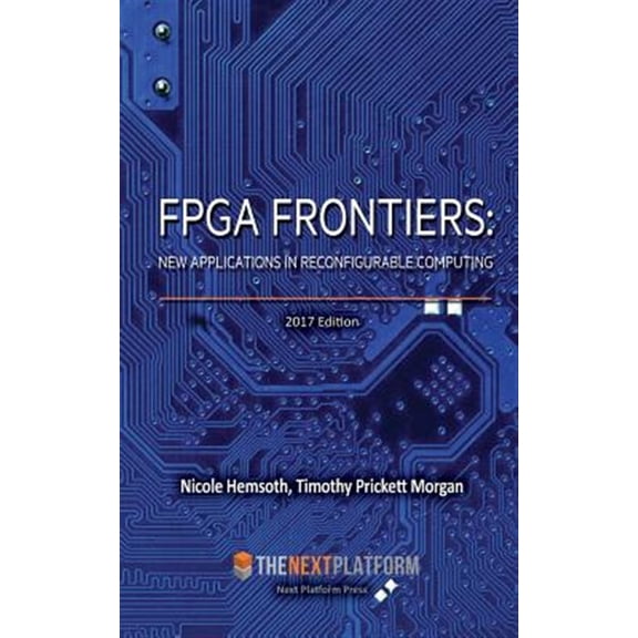 Pre-Owned FPGA Frontiers: New Applications in Reconfigurable Computing, 2017 Edition Paperback