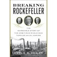 thumbnail image 1 of Pre-Owned Breaking Rockefeller: The Incredible Story of the Ambitious Rivals Who Toppled an Oil Empire (Hardcover) 0525427392 9780525427391, 1 of 1