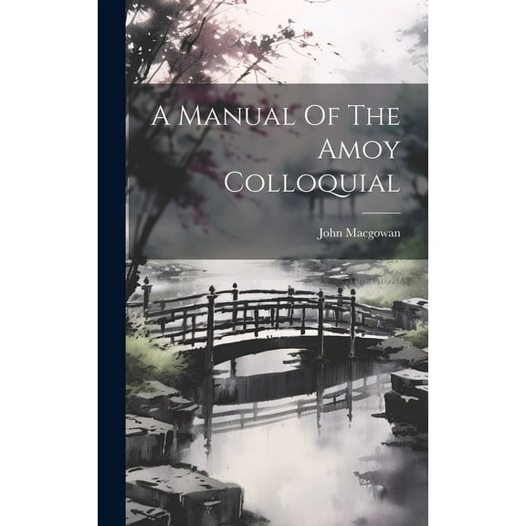 A Manual Of The Amoy Colloquial (Hardcover)