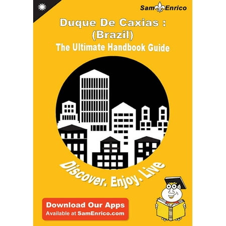 Ultimate Handbook Guide to Duque De Caxias : (Brazil) Travel Guide - (Best Way To Travel In Brazil)