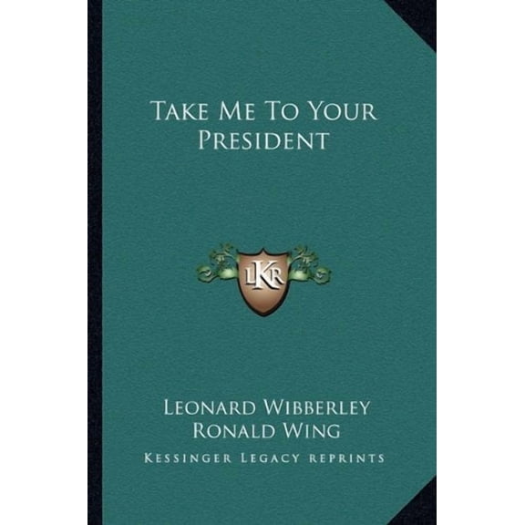 Take Me To Your President Paperback 1163815012 9781163815014 Leonard Wibberley