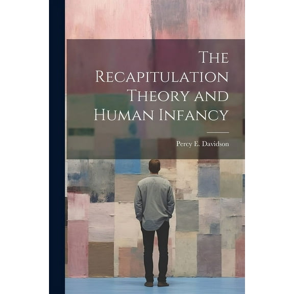 The Recapitulation Theory and Human Infancy (Paperback)