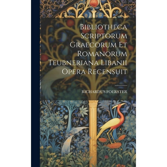 Bibliotheca Scriptorum Graecorum Et Romanorum Teubneriana Libanii Opera Recensuit (Hardcover)