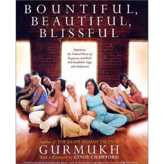 Pre-Owned Bountiful, Beautiful, Blissful: Experience the Natural Power of Pregnancy and Birth with Kundalini Yoga and Meditation (Hardcover) 0312310870 9780312310875
