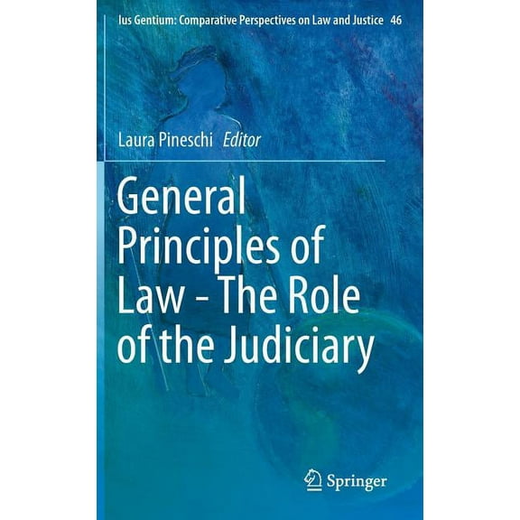 Ius Gentium: Comparative Perspectives on General Principles of Law - The Role of the Judiciary, Book 46, (Hardcover)