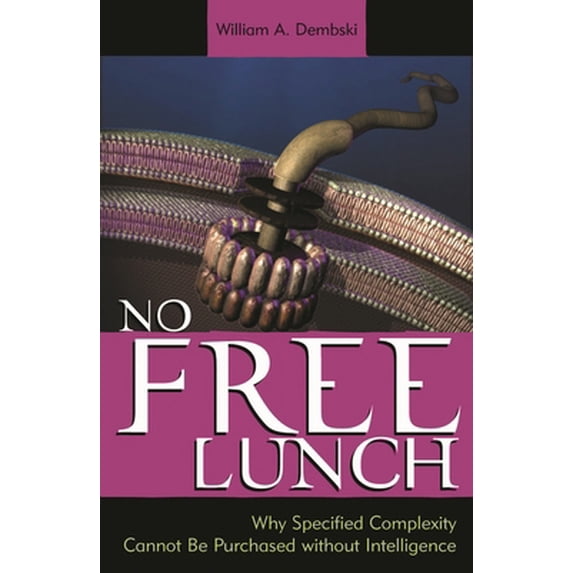 Pre-Owned No Free Lunch: Why Specified Complexity Cannot Be Purchased without Intelligence (Hardcover) 0742512975 9780742512979